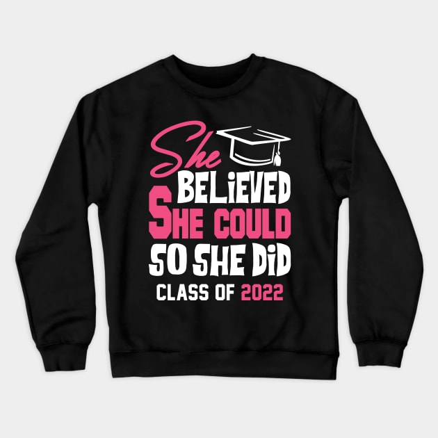 Class of 2022. She Believed She Could So She Did. Crewneck Sweatshirt by KsuAnn